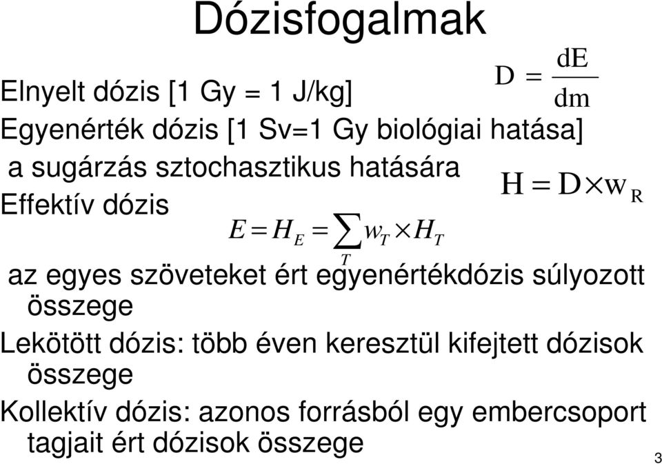 szöveteket ért egyenértékdózis súlyozott összege Lekötött dózis: több éven keresztül kifejtett