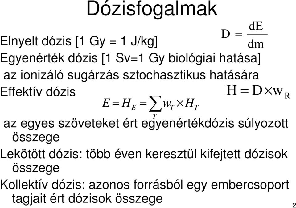 egyes szöveteket ért egyenértékdózis súlyozott összege Lekötött dózis: több éven keresztül