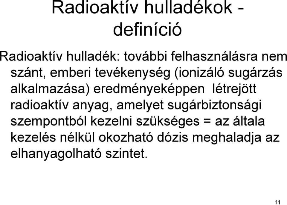 létrejött radioaktív anyag, amelyet sugárbiztonsági szempontból kezelni