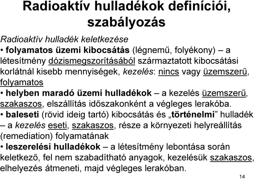 elszállítás időszakonként a végleges lerakóba.