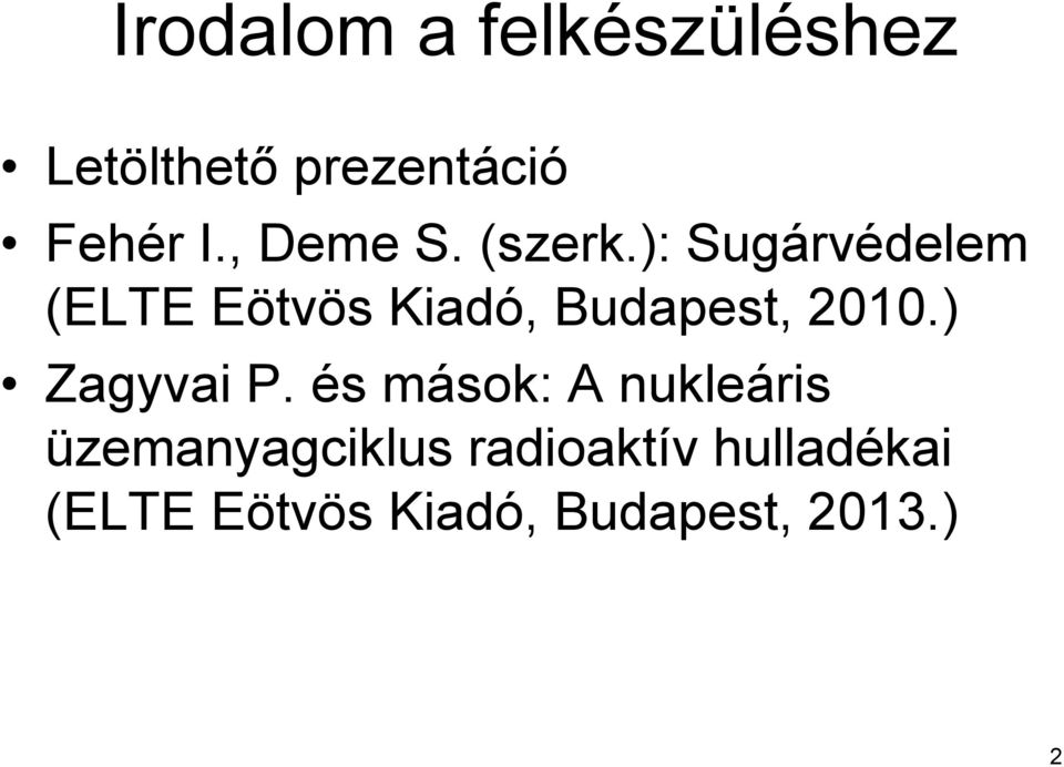 ): Sugárvédelem (ELTE Eötvös Kiadó, Budapest, 2010.