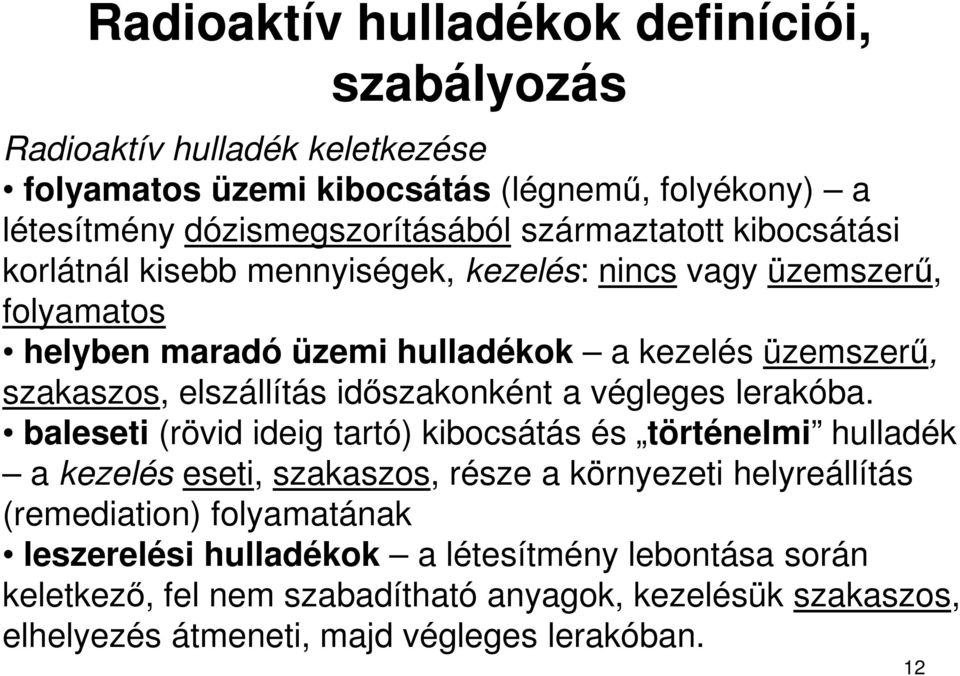 elszállítás időszakonként a végleges lerakóba.