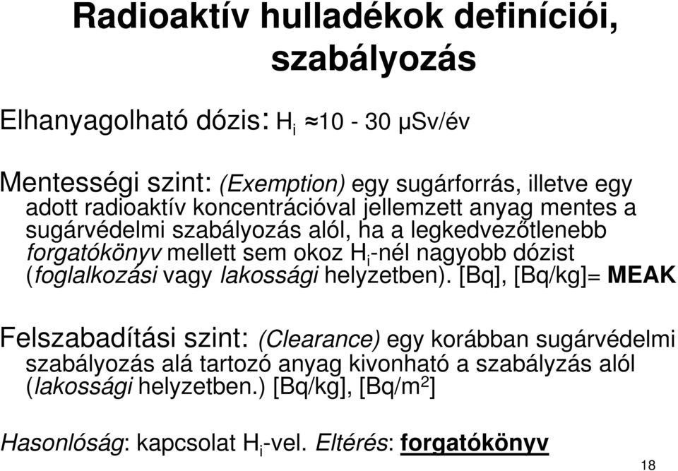 -nél nagyobb dózist (foglalkozási vagy lakossági helyzetben).