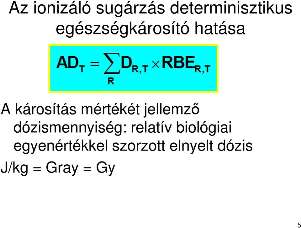 jellemző dózismennyiség: relatív biológiai
