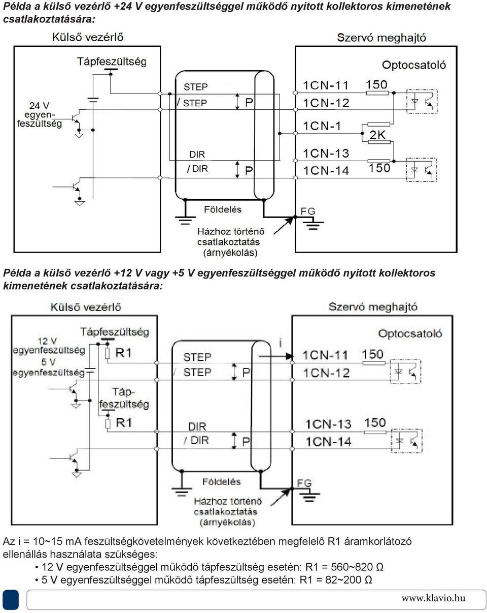 10~15 ma feszültségkövetelmények következtében megfelelő R1 áramkorlátozó ellenállás használata szükséges: 12 V