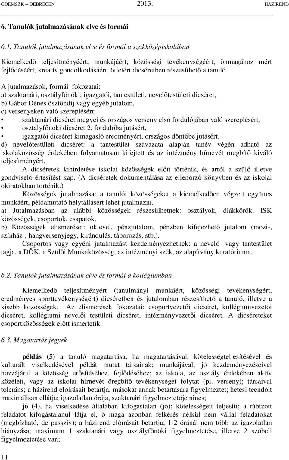 dicséretben részesíthető a tanuló.