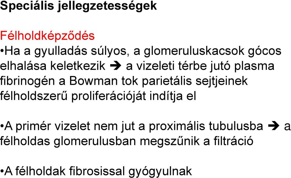 parietális sejtjeinek félholdszerű proliferációját indítja el A primér vizelet nem jut a