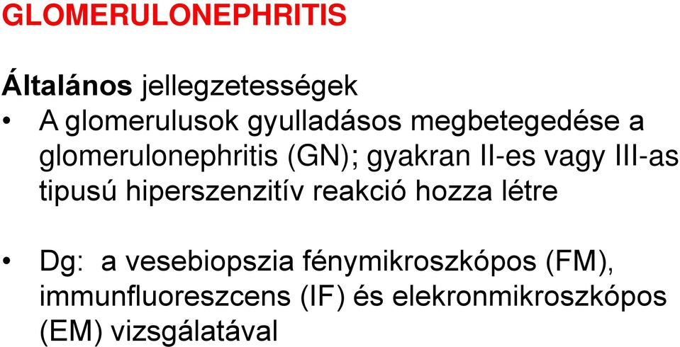 III-as tipusú hiperszenzitív reakció hozza létre Dg: a vesebiopszia