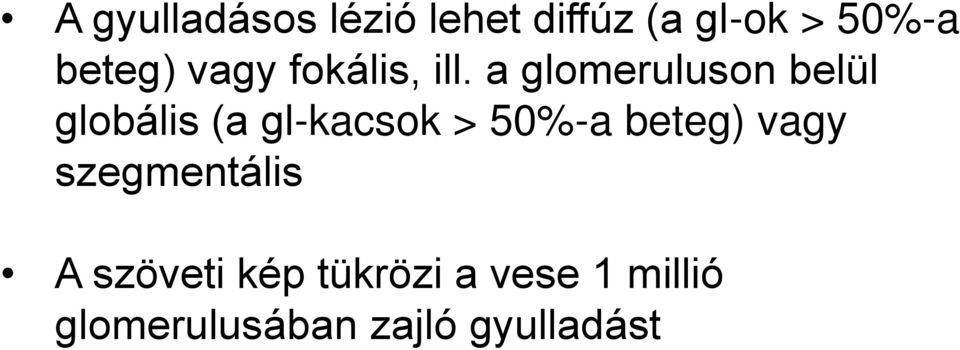 a glomeruluson belül globális (a gl-kacsok > 50%-a