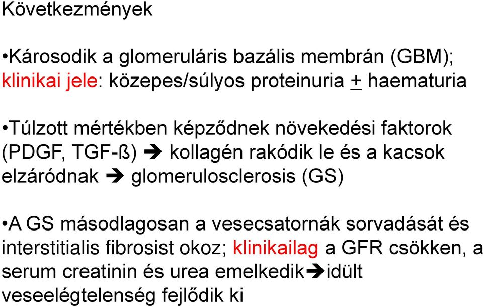 kacsok elzáródnak glomerulosclerosis (GS) A GS másodlagosan a vesecsatornák sorvadását és interstitialis