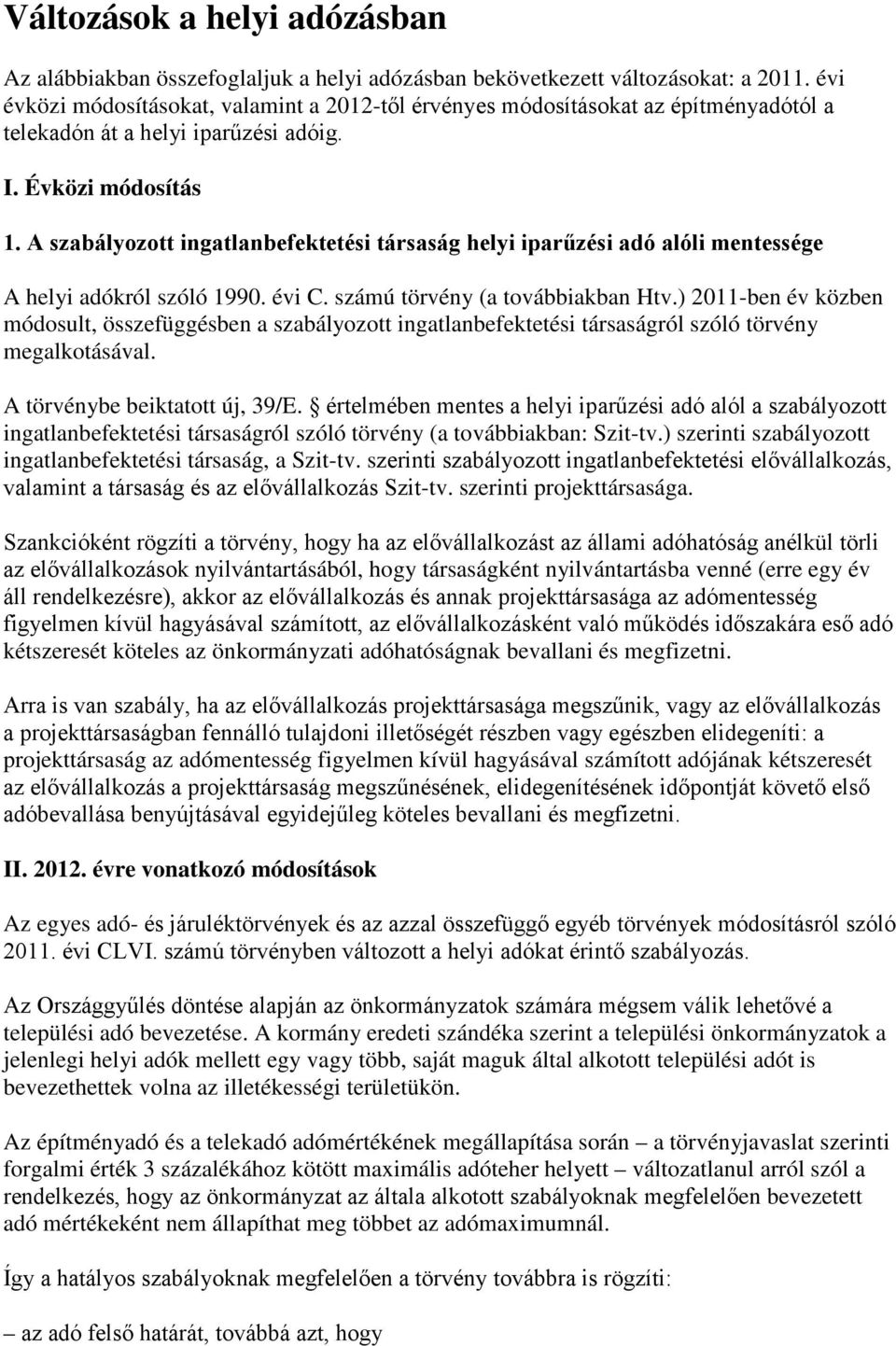 A szabályozott ingatlanbefektetési társaság helyi iparűzési adó alóli mentessége A helyi adókról szóló 1990. évi C. számú törvény (a továbbiakban Htv.