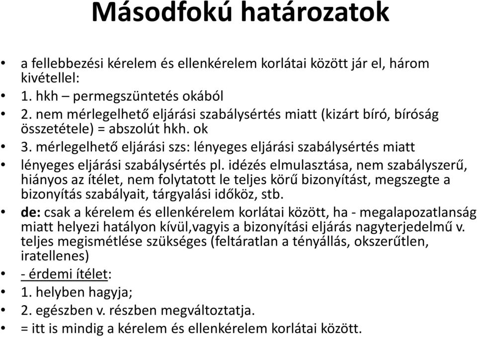 mérlegelhető eljárási szs: lényeges eljárási szabálysértés miatt lényeges eljárási szabálysértés pl.