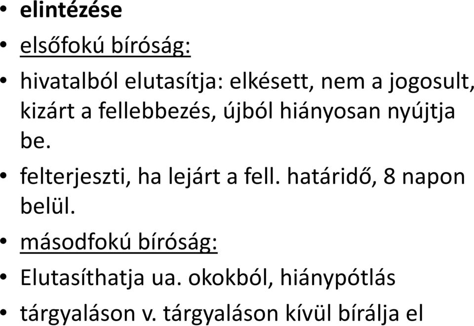 felterjeszti, ha lejárt a fell. határidő, 8 napon belül.