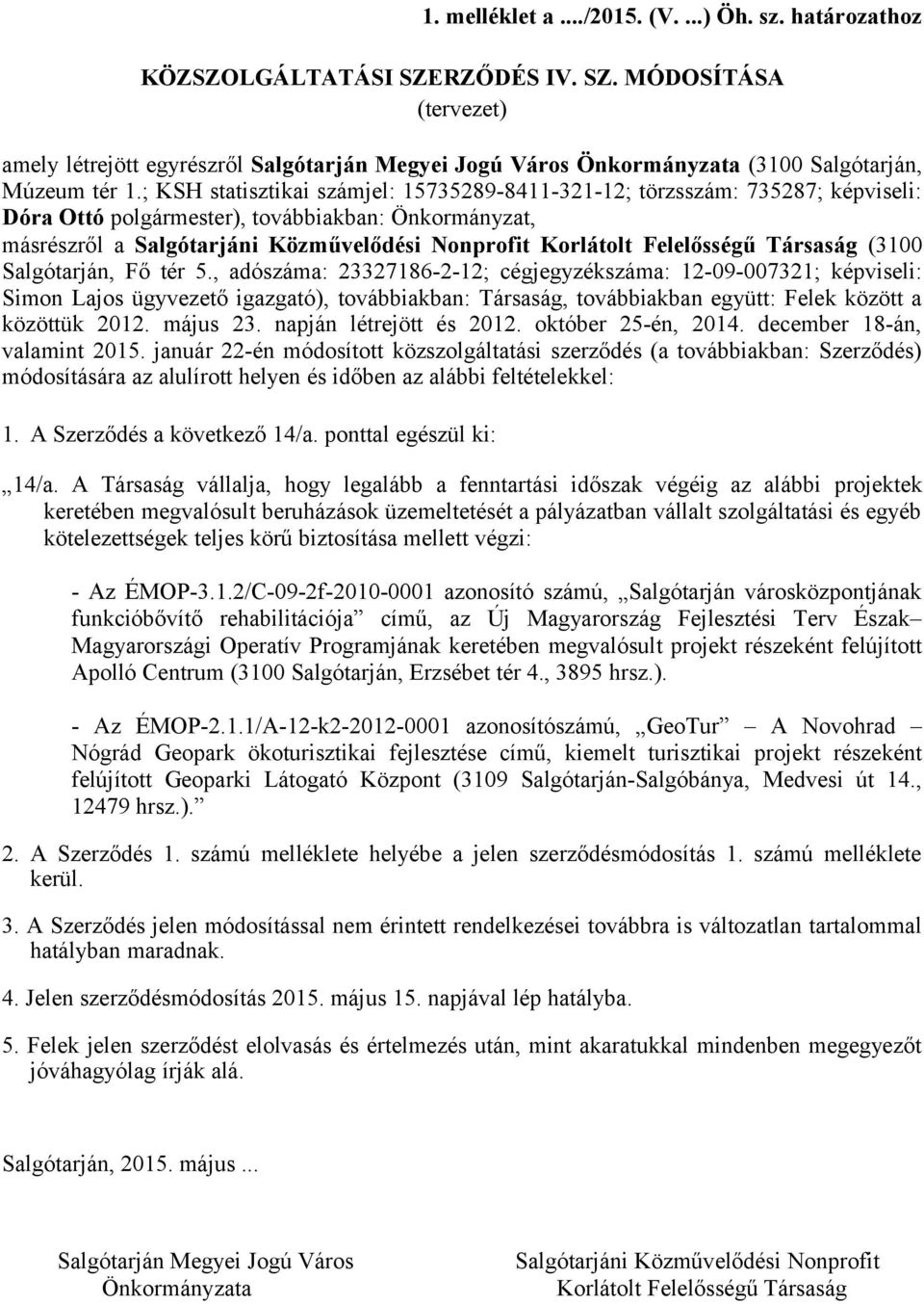 Felelősségű Társaság (3100 Salgótarján, Fő tér 5.