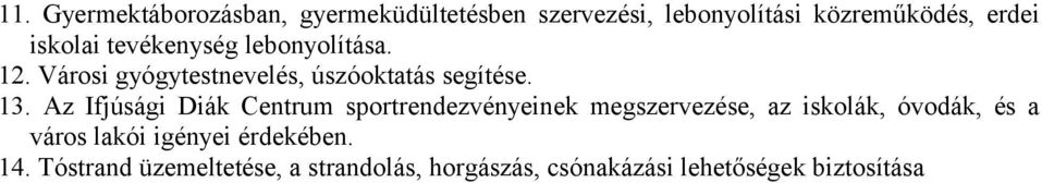 Az Ifjúsági Diák Centrum sportrendezvényeinek megszervezése, az iskolák, óvodák, és a város
