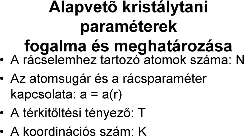 N Az atomsugár és a rácsparaméter kapcsolata: a =