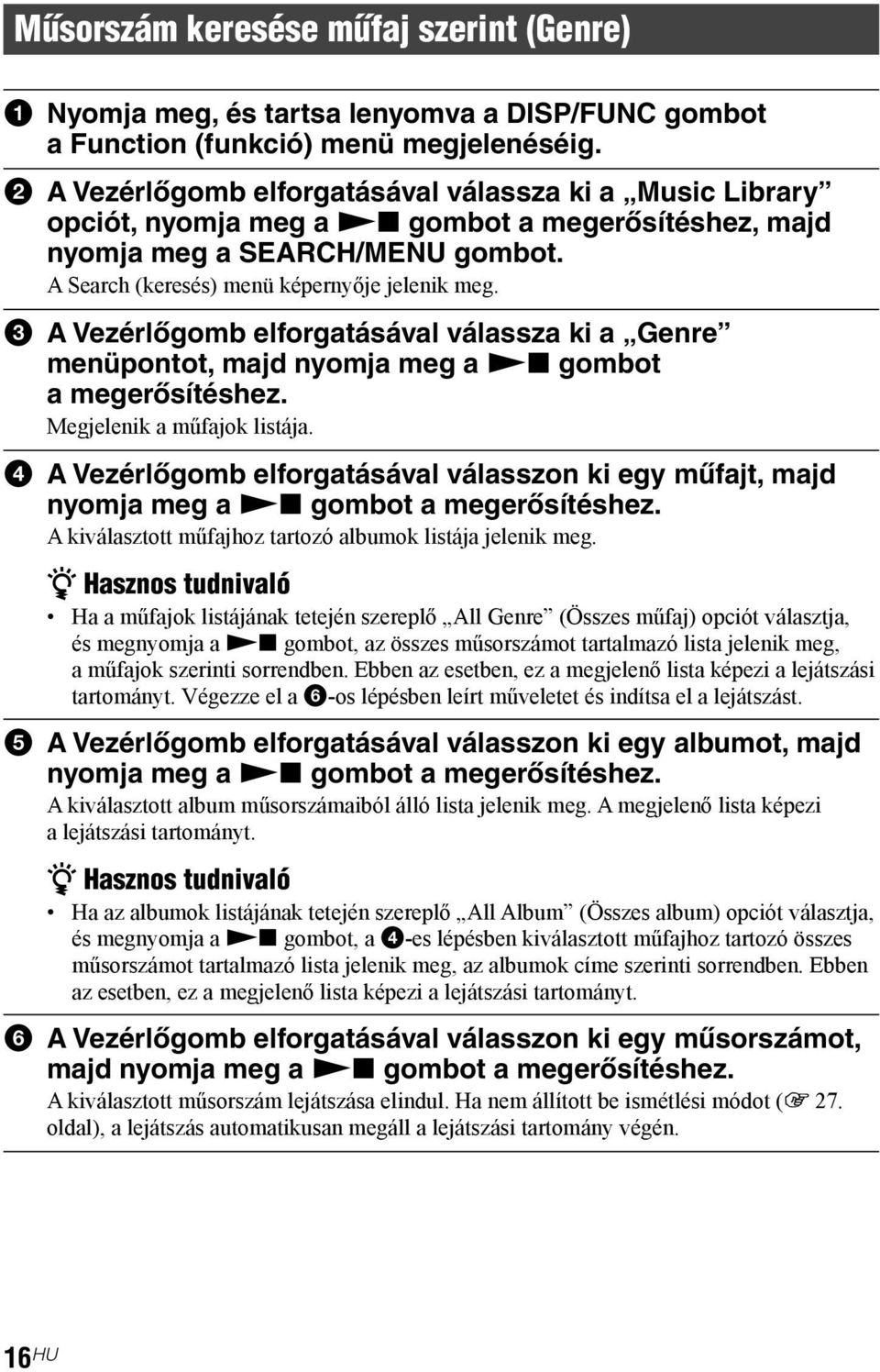3 A Vezérlőgomb elforgatásával válassza ki a Genre menüpontot, majd nyomja meg a Nx gombot a megerősítéshez. Megjelenik a műfajok listája.
