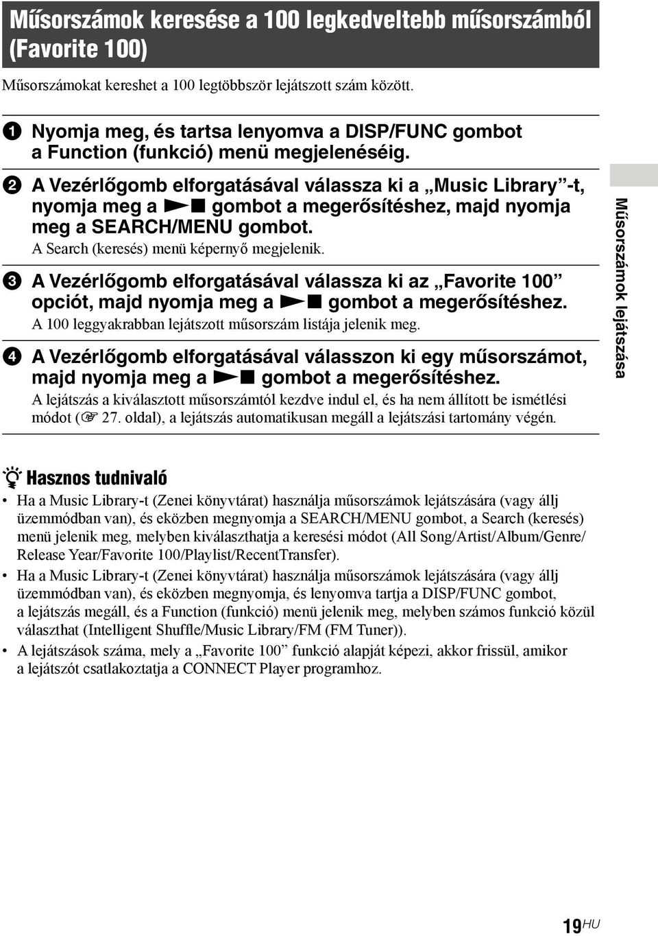 2 A Vezérlőgomb elforgatásával válassza ki a Music Library -t, nyomja meg a Nx gombot a megerősítéshez, majd nyomja meg a SEARCH/MENU gombot. A Search (keresés) menü képernyő megjelenik.