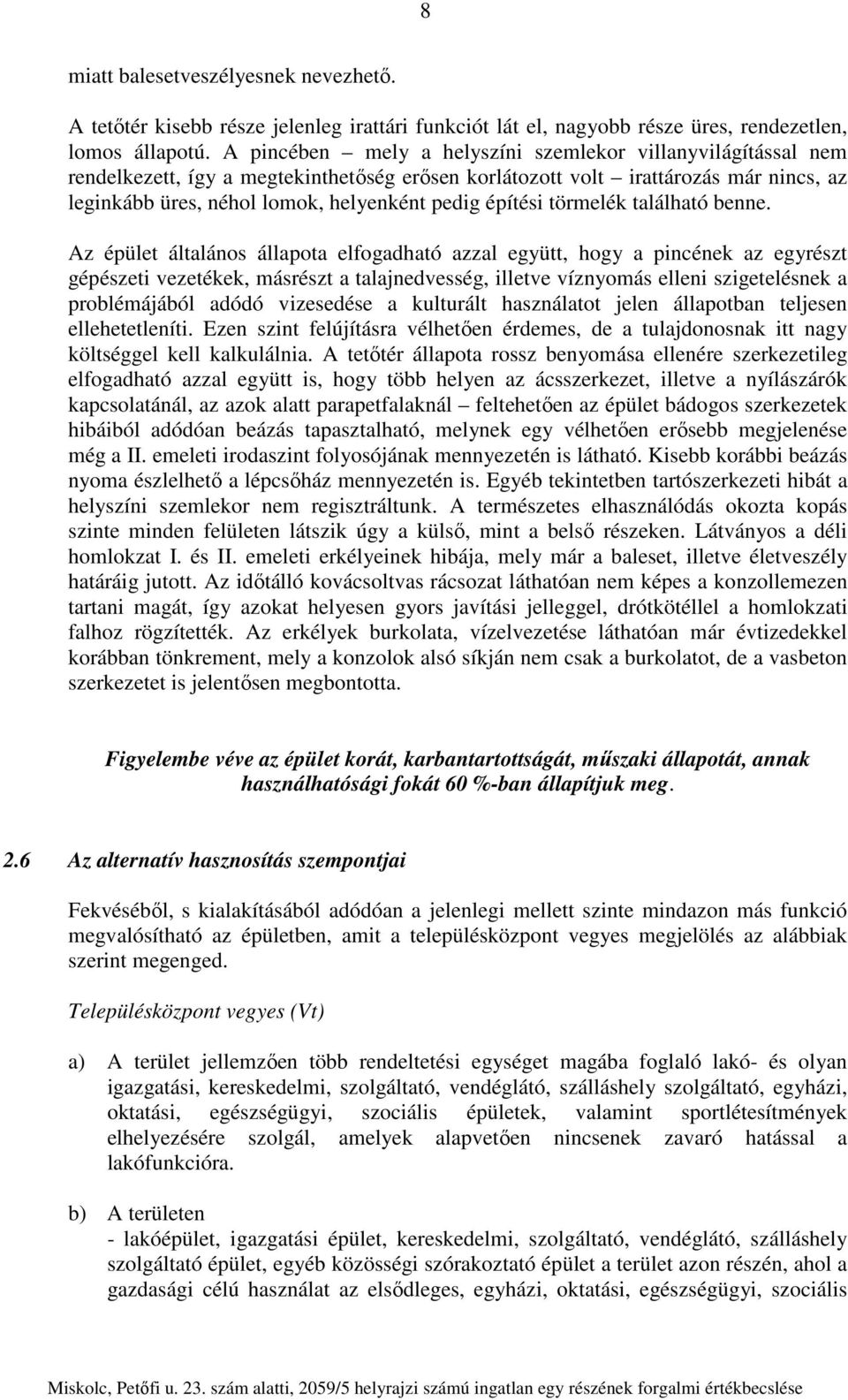 építési törmelék található benne.