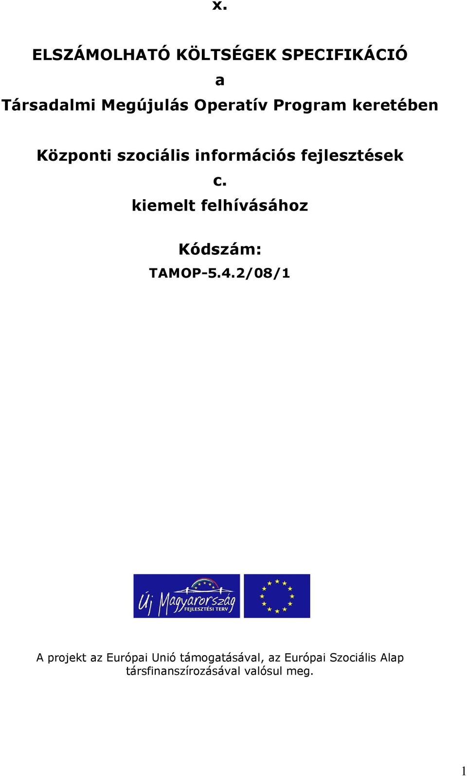 kiemelt felhívásához Kódszám: TAMOP-5.4.