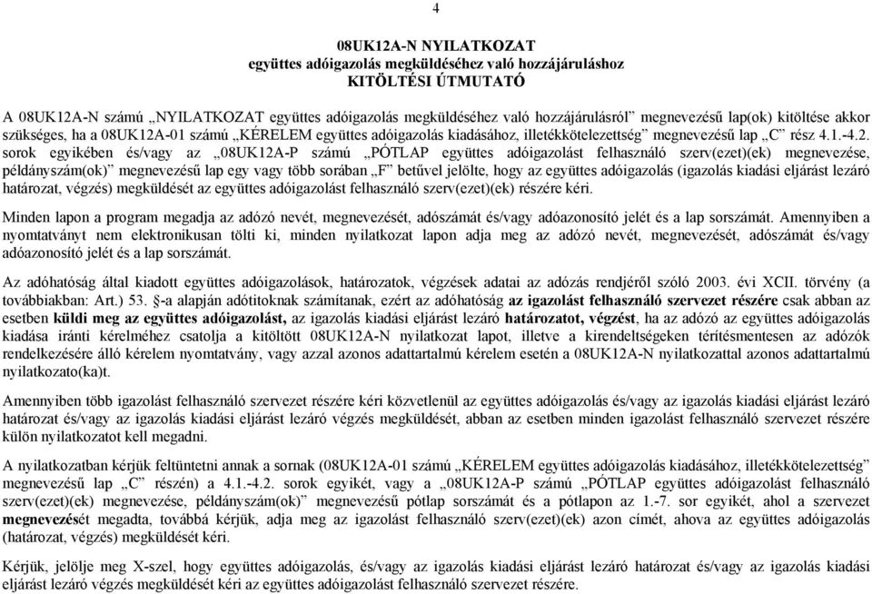 -01 számú KÉRELEM együttes adóigazolás kiadásához, illetékkötelezettség megnevezésű lap C rész 4.1.-4.2.