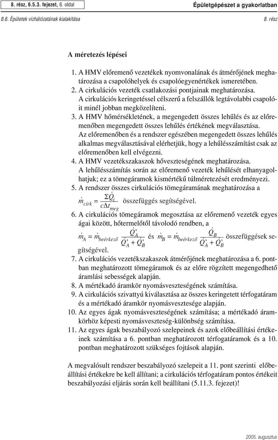 A cirkulációs keringetéssel célszerû a felszállók legtávolabbi csapolóit minél jobban megközelíteni. 13.