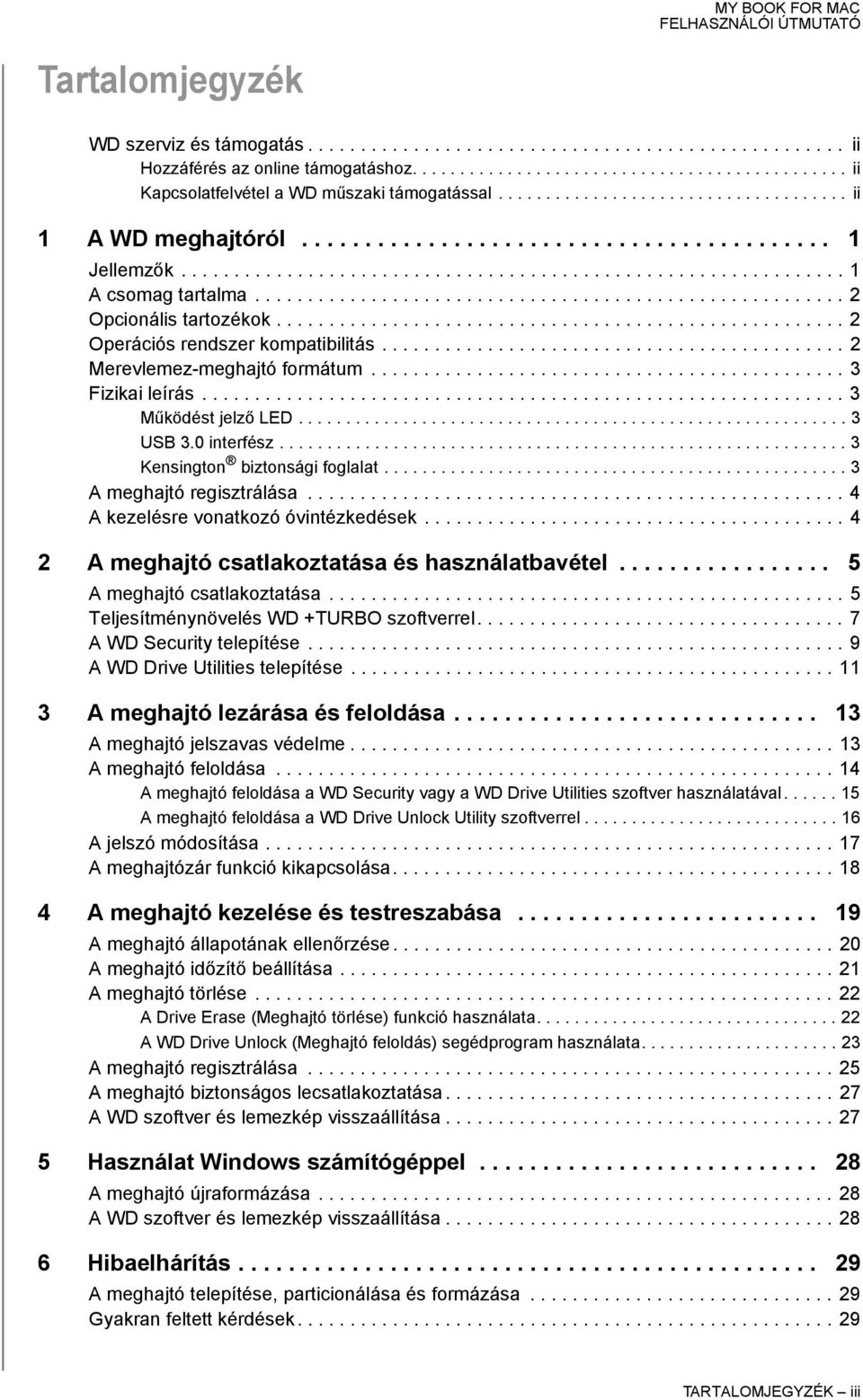 ....................................................... 2 Opcionális tartozékok...................................................... 2 Operációs rendszer kompatibilitás.