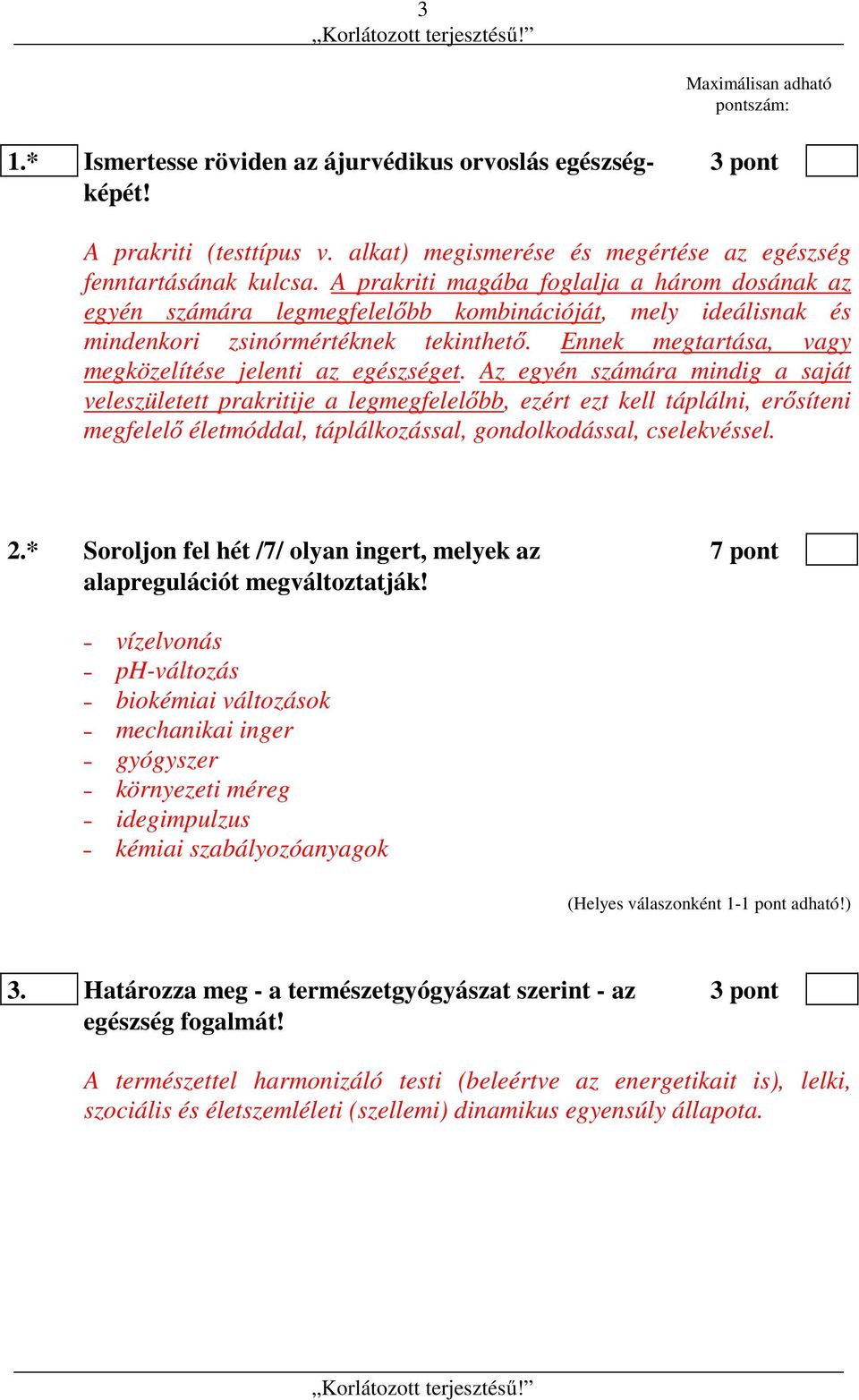Ennek megtartása, vagy megközelítése jelenti az egészséget.
