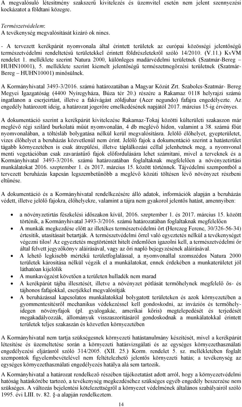 ) KvVM rendelet 1. melléklete szerint Natura 2000, különleges madárvédelmi területnek (Szatmár-Bereg HUHN10001), 5.