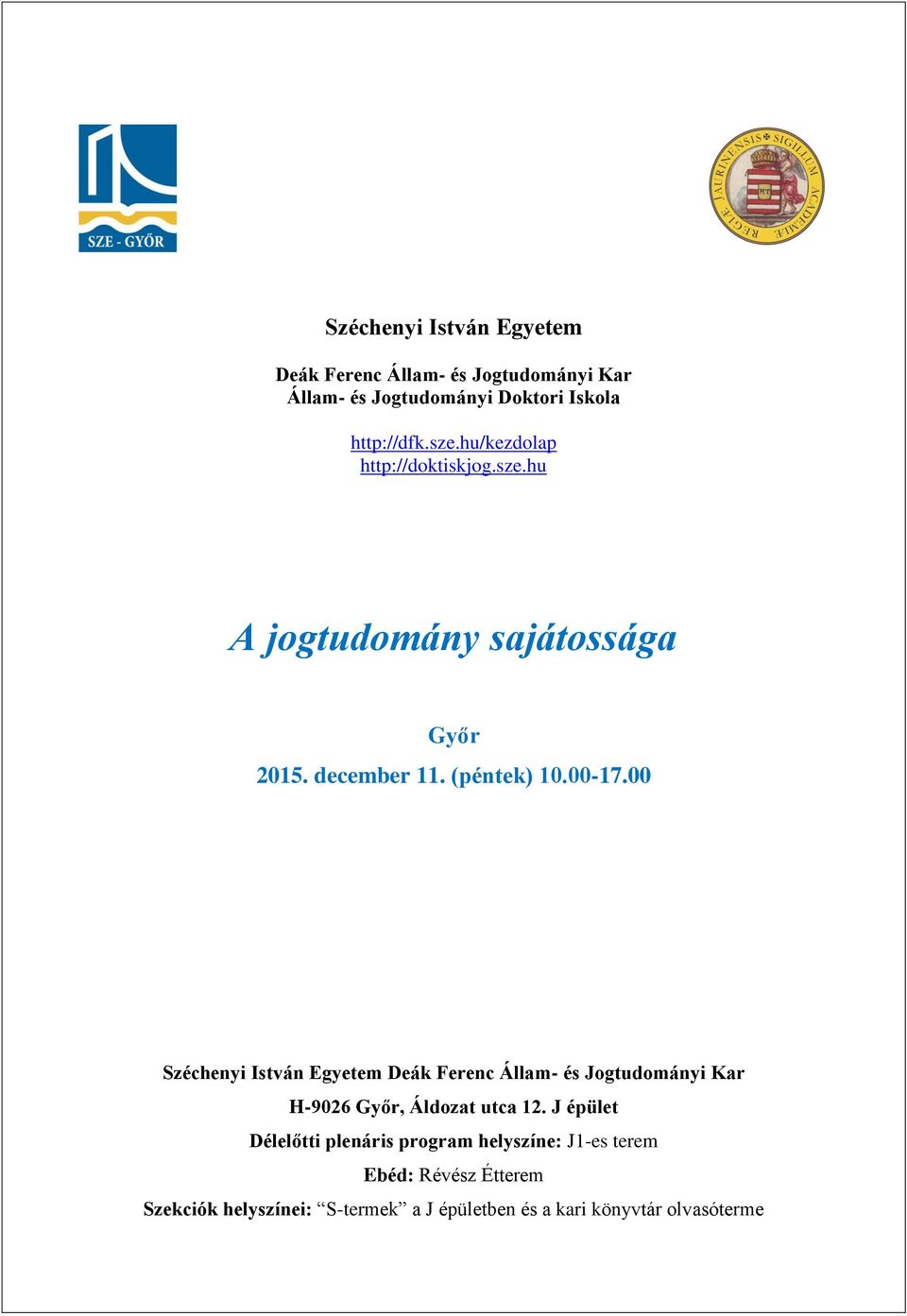 00 Széchenyi István Egyetem Deák Ferenc Állam- és Jogtudományi Kar H-9026 Győr, Áldozat utca 12.