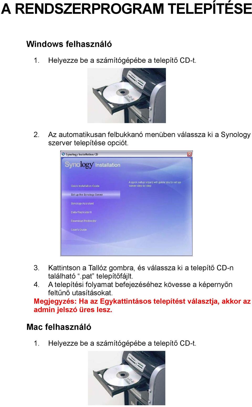 Kattintson a Tallóz gombra, és válassza ki a telepítő CD-n található.pat telepítőfájlt. 4.