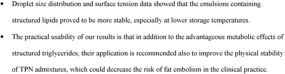 The practical usability of our results is that in addition to the advantageous metabolic effects of structured