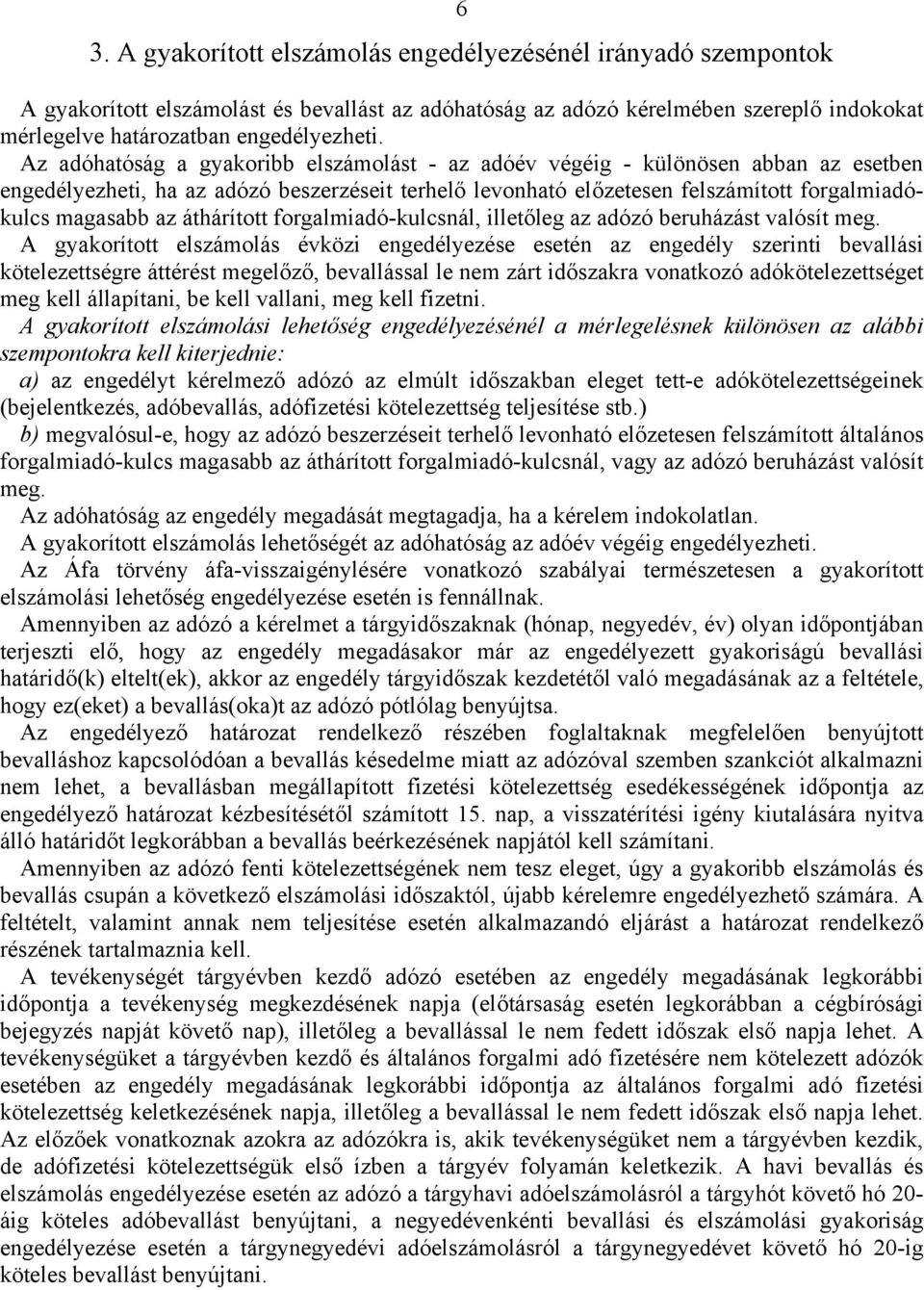áthárított forgalmiadó-kulcsnál, illetőleg az adózó beruházást valósít meg.
