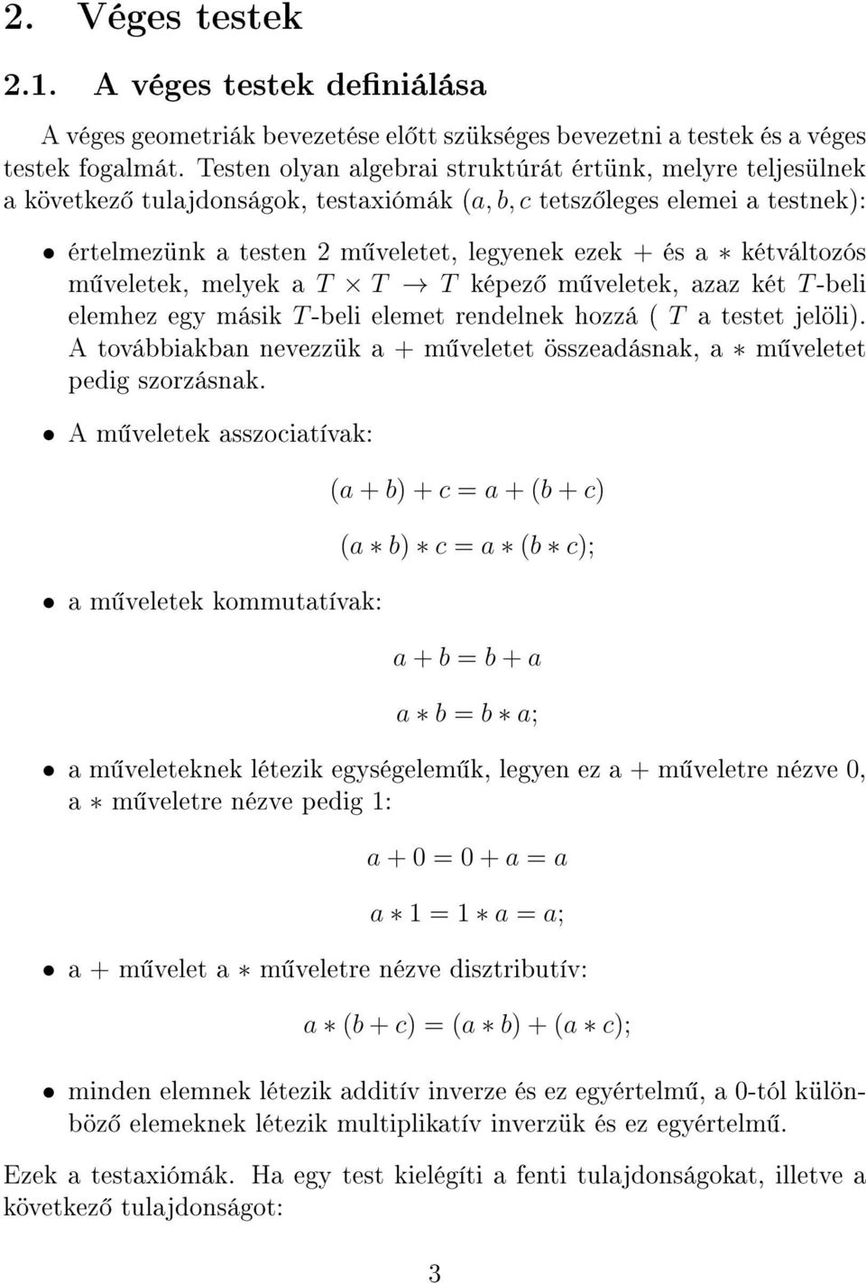 kétváltozós m veletek, melyek a T T T képez m veletek, azaz két T -beli elemhez egy másik T -beli elemet rendelnek hozzá ( T a testet jelöli).