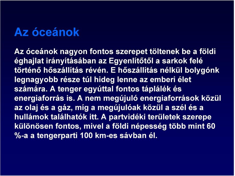 A tenger egyúttal fontos táplálék és energiaforrás is.