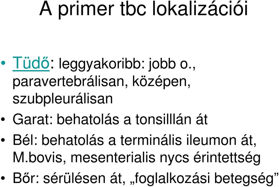 a tonsilllán át Bél: behatolás a terminális ileumon át, M.