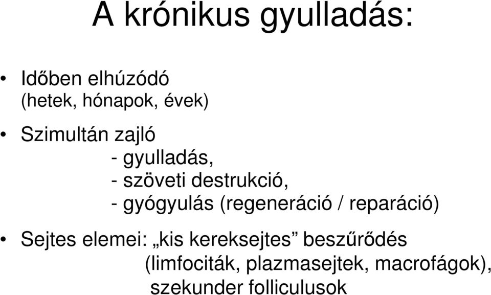 (regeneráció / reparáció) Sejtes elemei: kis kereksejtes