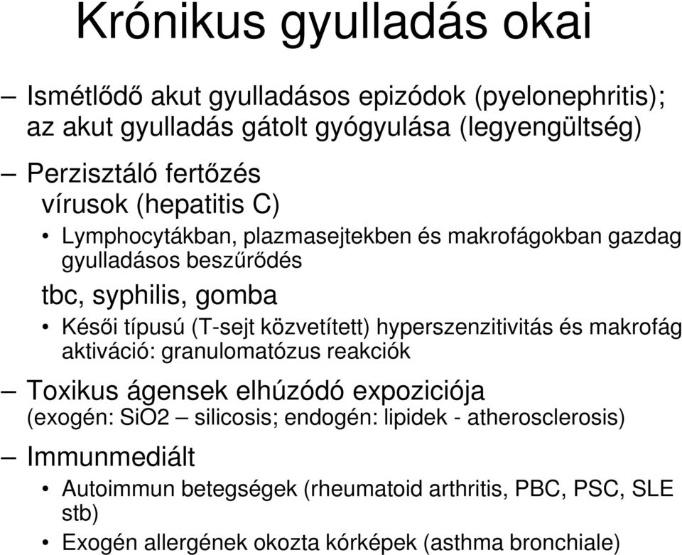 (T-sejt közvetített) hyperszenzitivitás és makrofág aktiváció: granulomatózus reakciók Toxikus ágensek elhúzódó expoziciója (exogén: SiO2 silicosis;