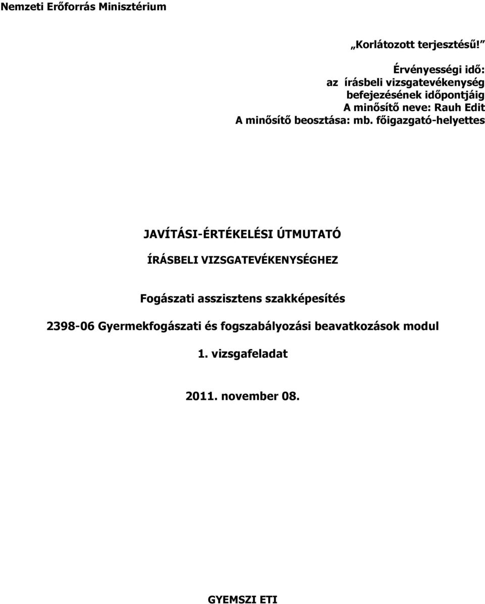 főigazgató-helyettes JAVÍTÁSI-ÉRTÉKELÉSI ÚTMUTATÓ ÍRÁSBELI VIZSGATEVÉKENYSÉGHEZ