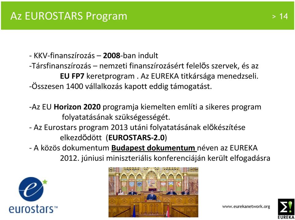 -Az EU Horizon 2020 programja kiemelten említi a sikeres program folyatatásának szükségességét.