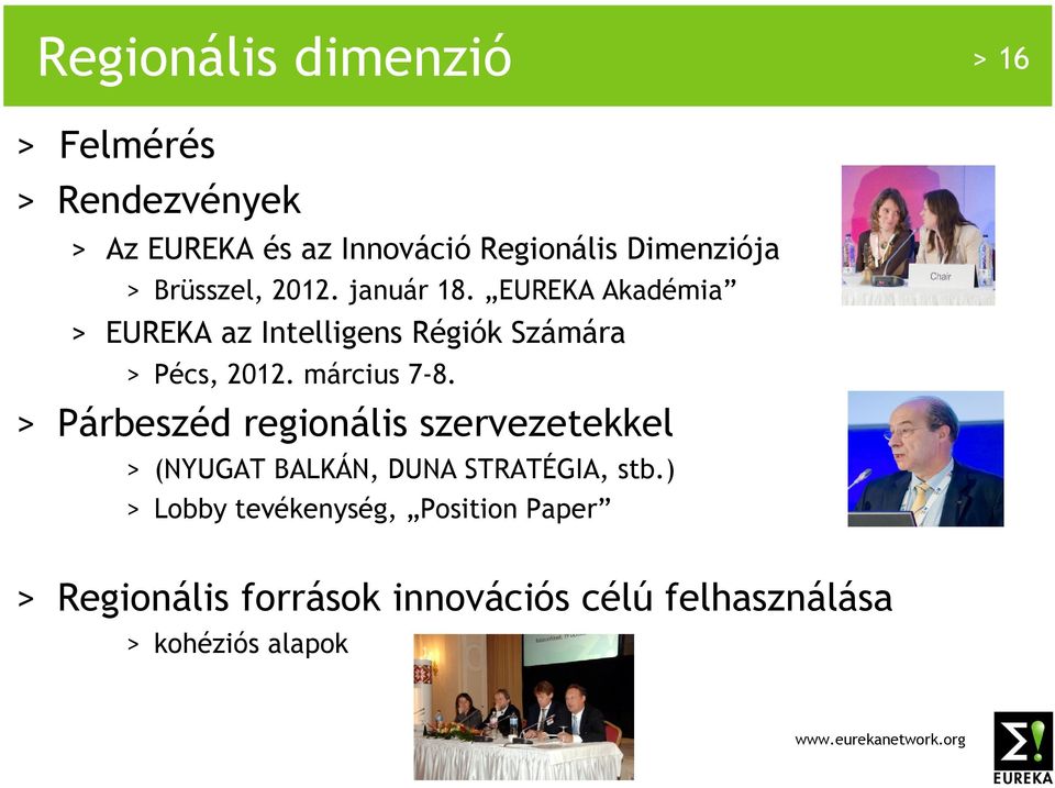 EUREKA Akadémia > EUREKA az Intelligens Régiók Számára > Pécs, 2012. március 7-8.