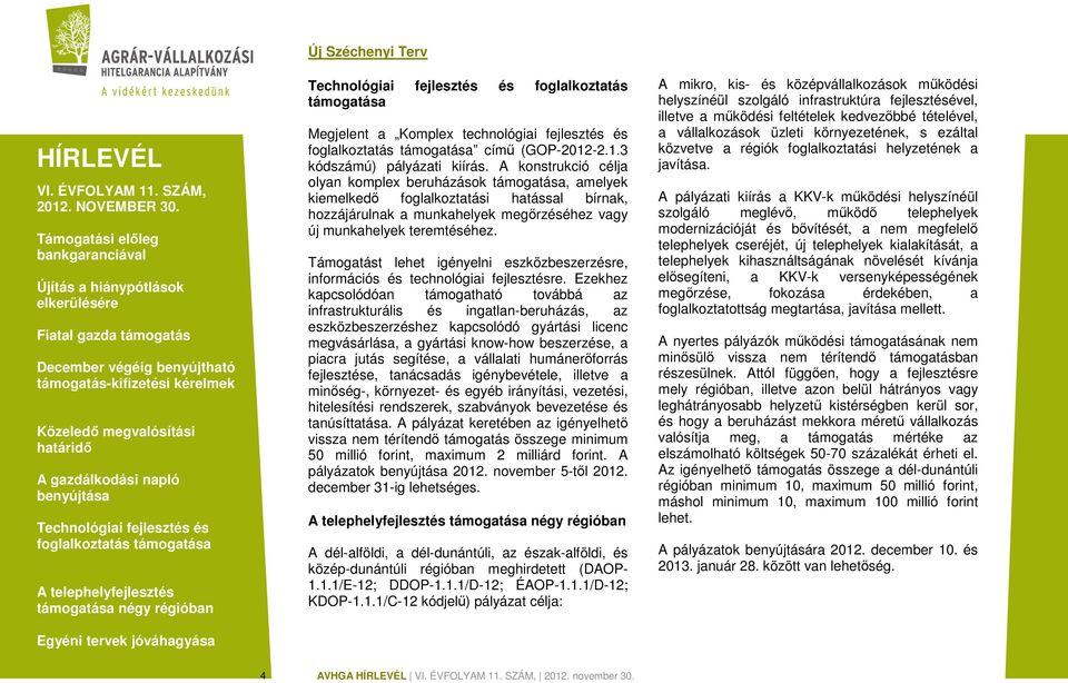 Támogatást lehet igényelni eszközbeszerzésre, információs és technológiai fejlesztésre.