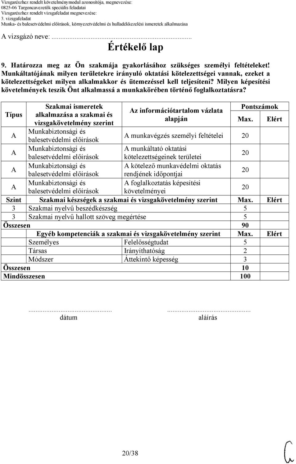 Milyen képesítési követelmények teszik Önt alkalmassá a munkakörében történő foglalkoztatásra?