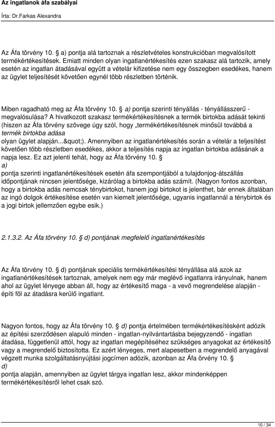 egynél több részletben történik. Miben ragadható meg az Áfa törvény 10. a) pontja szerinti tényállás - tényállásszerű - megvalósulása?