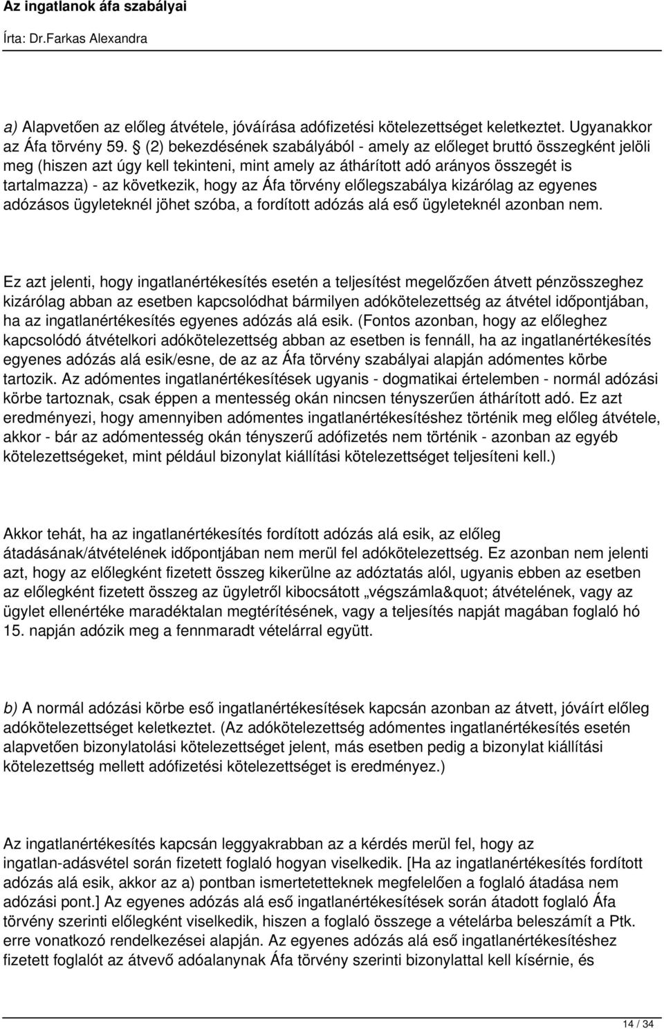 Áfa törvény előlegszabálya kizárólag az egyenes adózásos ügyleteknél jöhet szóba, a fordított adózás alá eső ügyleteknél azonban nem.