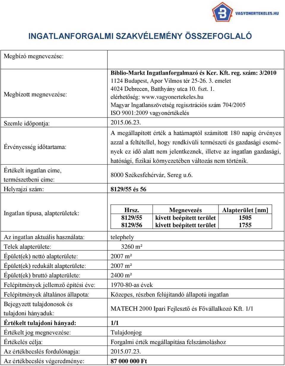 3. emelet 4024 Debrecen, Batthyány utca 10. fszt. 1. elérhetőség: www.vagyonertekeles.