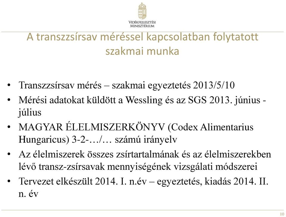 június - július MAGYAR ÉLELMISZERKÖNYV (Codex Alimentarius Hungaricus) 3-2- / számú irányelv Az élelmiszerek