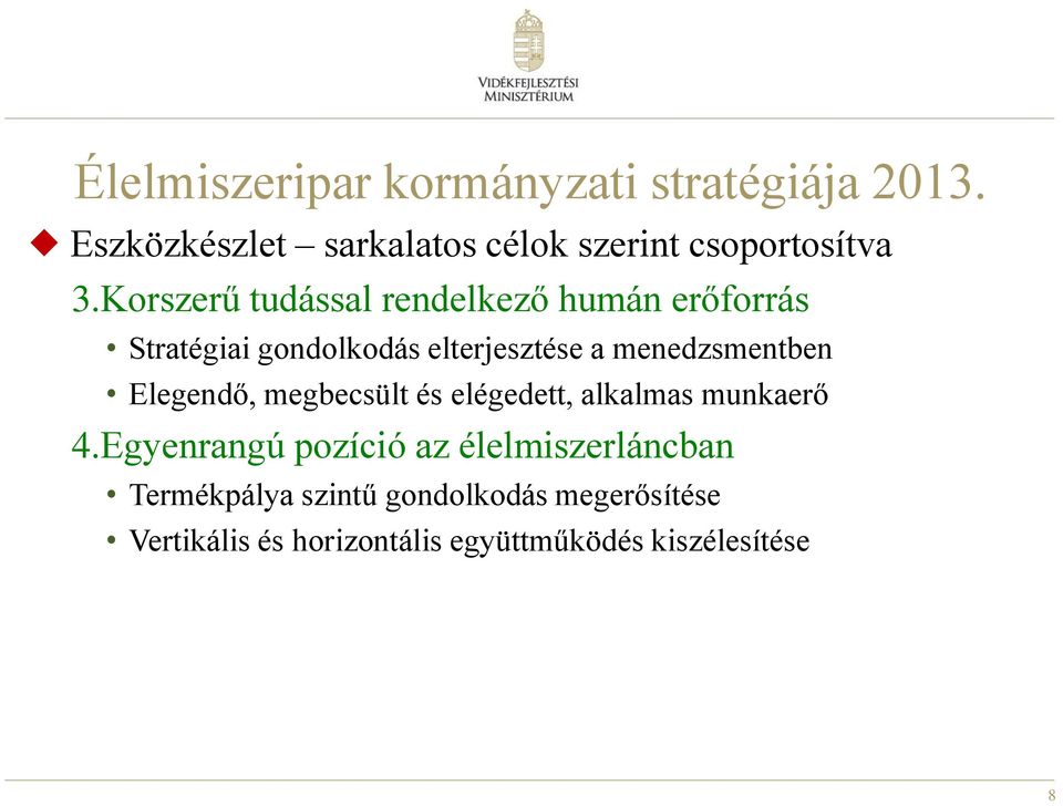 Korszerű tudással rendelkező humán erőforrás Stratégiai gondolkodás elterjesztése a menedzsmentben