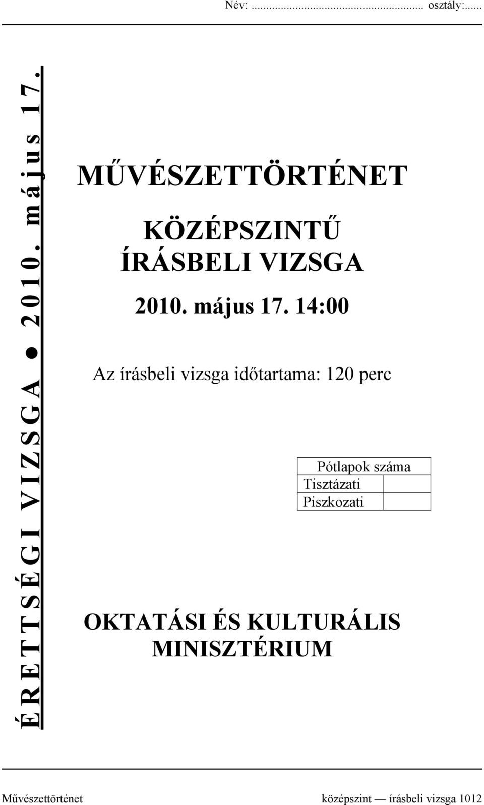 14:00 Az írásbeli vizsga időtartama: 120 perc Pótlapok száma