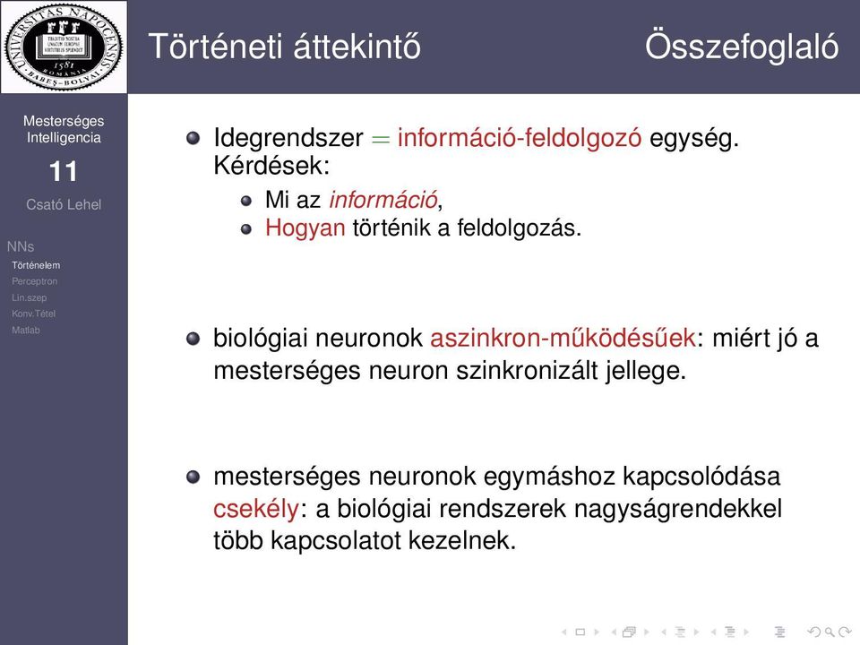 biológiai neuronok aszinkron-működésűek: miért jó a mesterséges neuron szinkronizált